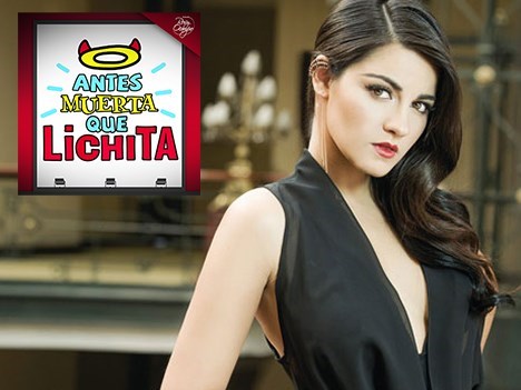 Televisa: Antes muerta que Lichita finalizó el 21 de febrero