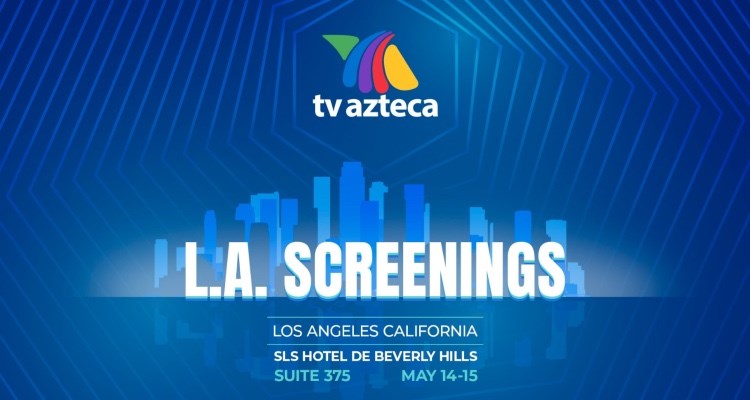 LA Screenings 2026: TV Azteca impulsa su oferta para el mercado global 